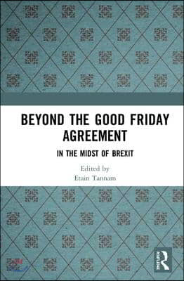 Beyond the Good Friday Agreement