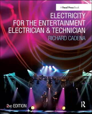Electricity for the Entertainment Electrician &amp; Technician