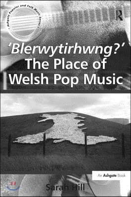 &#39;Blerwytirhwng?&#39; The Place of Welsh Pop Music