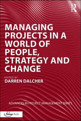 Managing Projects in a World of People, Strategy and Change