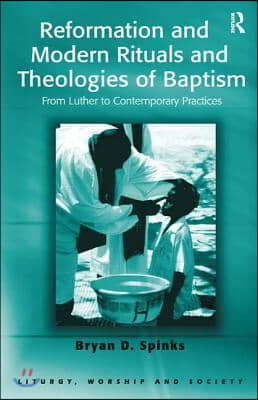 Reformation and Modern Rituals and Theologies of Baptism