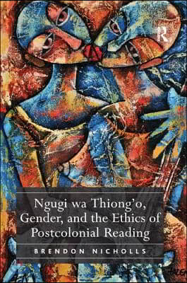 Ngugi wa Thiong&#39;o, Gender, and the Ethics of Postcolonial Reading