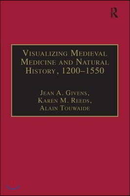 Visualizing Medieval Medicine and Natural History, 1200–1550