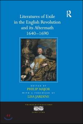 Literatures of Exile in the English Revolution and its Aftermath, 1640-1690