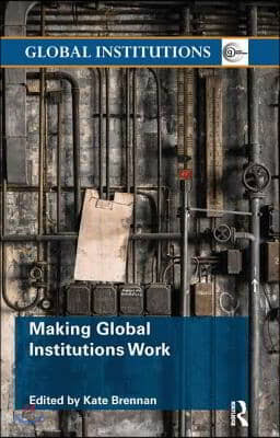 Making Global Institutions Work