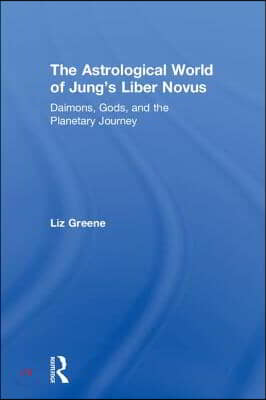 The Astrological World of Jung&#39;s &#39;Liber Novus&#39;