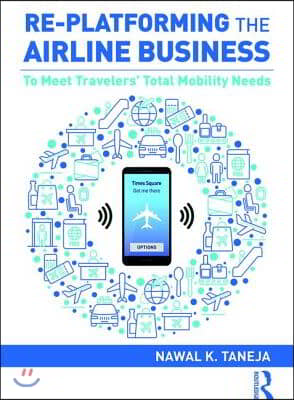 Re-platforming the Airline Business: To Meet Travelers' Total Mobility Needs