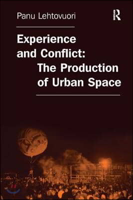 Experience and Conflict: The Production of Urban Space