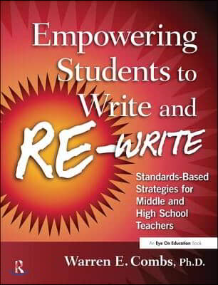 Empowering Students to Write and Re-Write: Standards-Based Strategies for Middle and High School Teachers