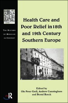 Health Care and Poor Relief in 18th and 19th Century Southern Europe