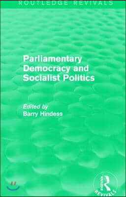 Routledge Revivals: Parliamentary Democracy and Socialist Politics (1983)