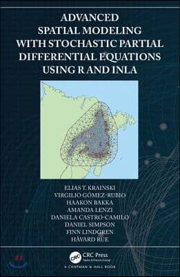 Advanced Spatial Modeling with Stochastic Partial Differential Equations Using R and Inla