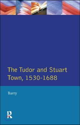 Tudor and Stuart Town 1530 - 1688