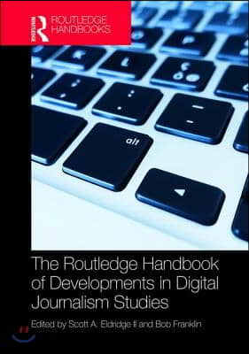 Routledge Handbook of Developments in Digital Journalism Studies