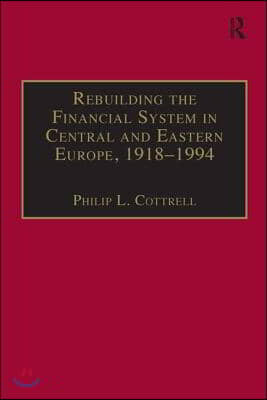 Rebuilding the Financial System in Central and Eastern Europe, 1918–1994