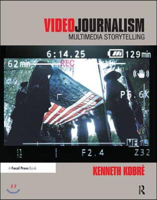 Videojournalism: Multimedia Storytelling