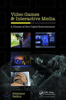 Video Games and Interactive Media: A Glimpse at New Digital Entertainment