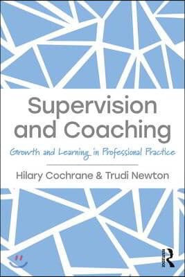 Supervision and Coaching: Growth and Learning in Professional Practice