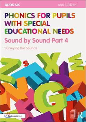 Phonics for Pupils with Special Educational Needs Book 6: Sound by Sound Part 4