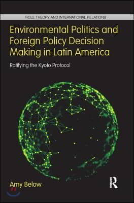 Environmental Politics and Foreign Policy Decision Making in Latin America