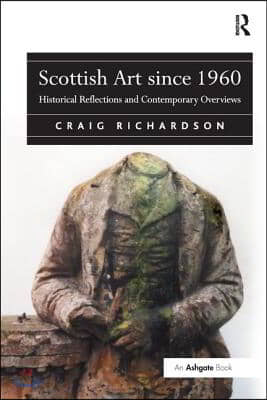 Scottish Art since 1960: Historical Reflections and Contemporary Overviews