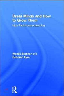 Great Minds and How to Grow Them: High Performance Learning