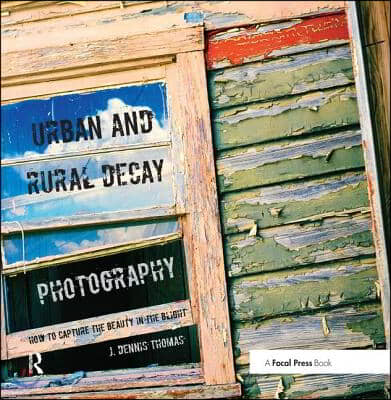 Urban and Rural Decay Photography