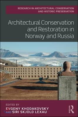 Architectural Conservation and Restoration in Norway and Russia