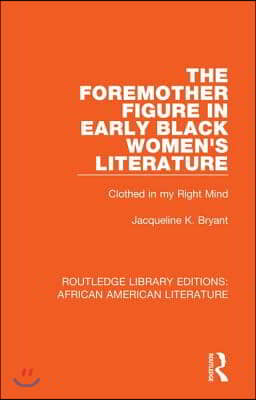 Foremother Figure in Early Black Women&#39;s Literature