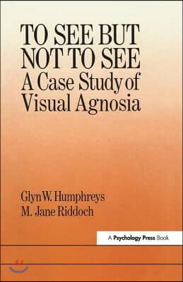 To See But Not To See: A Case Study Of Visual Agnosia