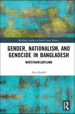 Gender, Nationalism, and Genocide in Bangladesh