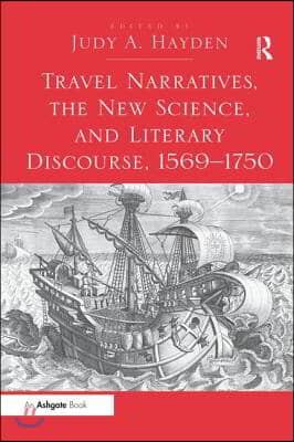 Travel Narratives, the New Science, and Literary Discourse, 1569-1750