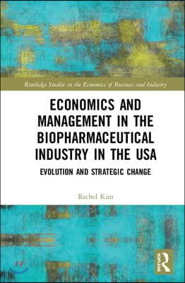 Economics and Management in the Biopharmaceutical Industry in the USA