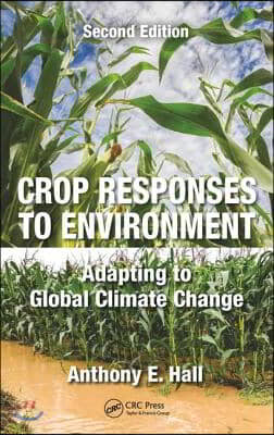 Crop Responses to Environment: Adapting to Global Climate Change, Second Edition