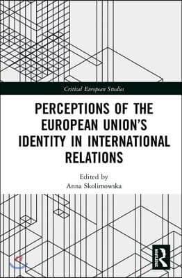 Perceptions of the European Union’s Identity in International Relations