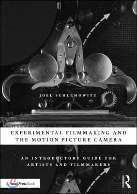 Experimental Filmmaking and the Motion Picture Camera