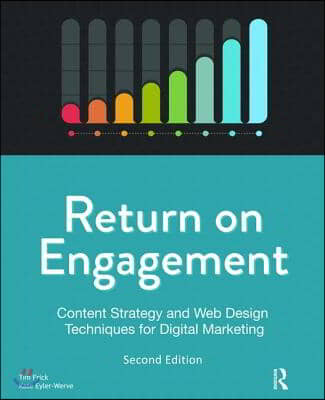 Return on Engagement: Content Strategy and Web Design Techniques for Digital Marketing