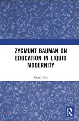 Zygmunt Bauman on Education in Liquid Modernity