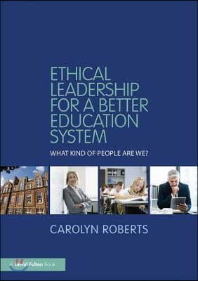 Ethical Leadership for a Better Education System: What Kind of People Are We?
