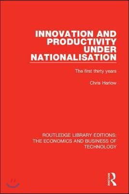 Innovation and Productivity Under Nationalisation