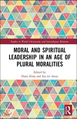 Moral and Spiritual Leadership in an Age of Plural Moralities