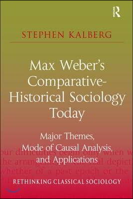 Max Weber&#39;s Comparative-Historical Sociology Today