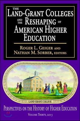 Land-Grant Colleges and the Reshaping of American Higher Education