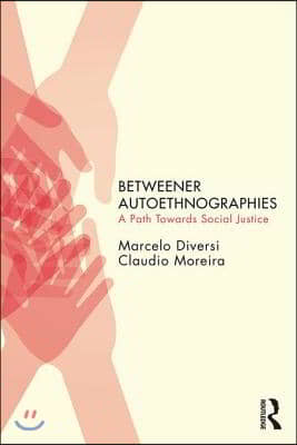 Betweener Autoethnographies