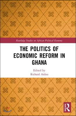 Politics of Economic Reform in Ghana