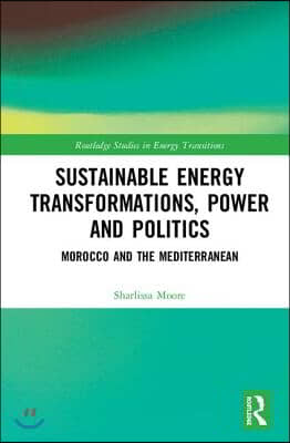 Sustainable Energy Transformations, Power and Politics