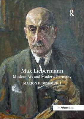 Max Liebermann: Modern Art and Modern Germany