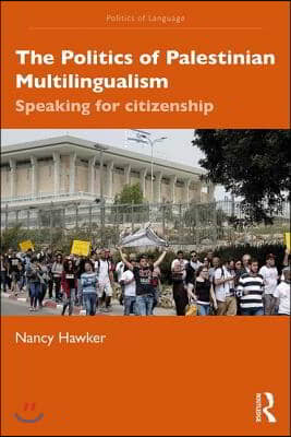 The Politics of Palestinian Multilingualism: Speaking for Citizenship