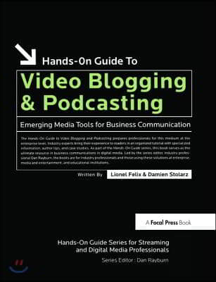 Hands-On Guide to Video Blogging and Podcasting