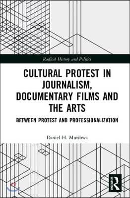 Cultural Protest in Journalism, Documentary Films and the Arts